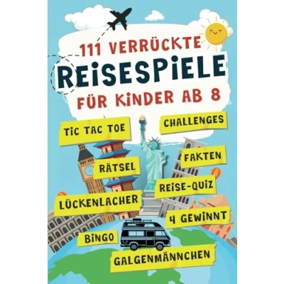 Abbildung von 111 verrückte Reisespiele für Kinder ab 8 Jahren: Das Anti Langeweile Buch voller Rätsel, Spiele, Challenges und mehr Tolle Beschäftigung Autofahrt, Flugzeug &amp; Zug