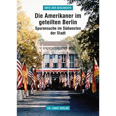 Abbildung von Die Amerikaner im geteilten Berlin: Spurensuche Südwesten der Stadt
