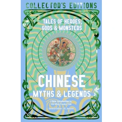 Abbildung von Chinese Myths &amp; Legends: Tales of Gods, Heroes Monsters (Flame Tree Collector&#039;s Editions)