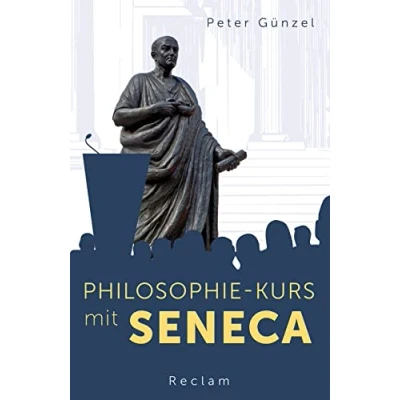 Abbildung von Philosophie Kurs mit Seneca: Günzel, Peter Logik und Ethik 14307 Originalausgabe (Reclams Universal Bibliothek)