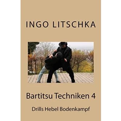 Abbildung von Bartitsu Techniken 4: Drills Hebel Bodenkampf (Bartitsu Serie, Band 6)