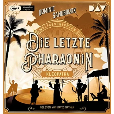 Abbildung von Weltgeschichte(n). Die letzte Pharaonin: Kleopatra: Ungekürzte Lesung mit David Nathan (1 mp3 CD) (Die Weltgeschichten Reihe)