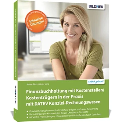 Abbildung von Finanzbuchhaltung mit Kostenstellen/Kostenträgern in der Praxis DATEV Kanzlei Rechnungswesen: Das umfassende Lernbuch für Einsteiger