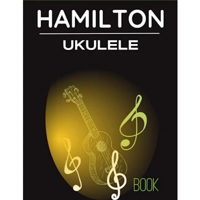 Abbildung von Hamilton Ukulele Book: Secllections of 10 Songs From the Famous Musical