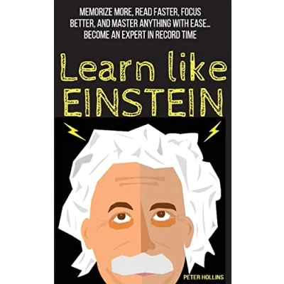 Abbildung von Learn Like Einstein: Memorize More, Read Faster, Focus Better, and Master Anything with Ease (Learning how to Learn, Band 12)