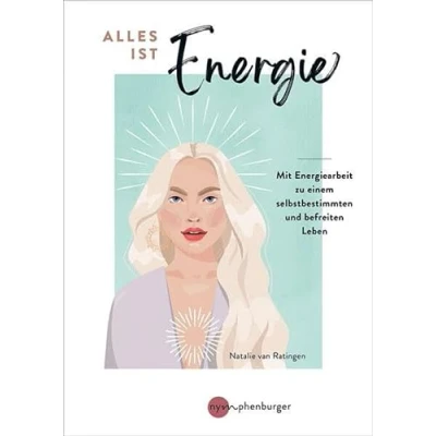 Abbildung von Alles ist Energie: Mit Energiearbeit zu einem selbstbestimmten und befreiten Leben