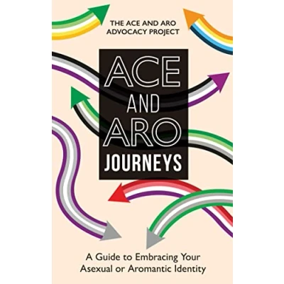 Abbildung von ACE and ARO Journeys: A Guide to Embracing Your Asexual or Aromantic Identity