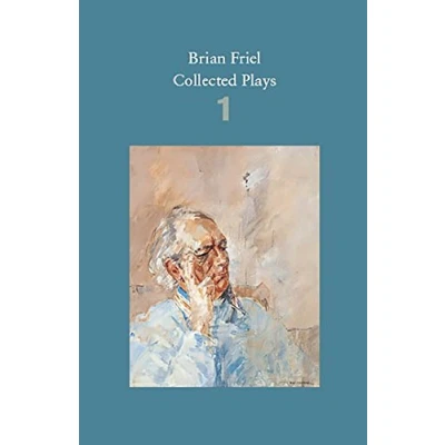 Abbildung von Brian Friel: Collected Plays Volume 1: The Enemy Within; Philadelphia, Here I Come!; Loves of Cass McGuire; Lovers (Winners and Losers); Crystal Fox; Gentle Island