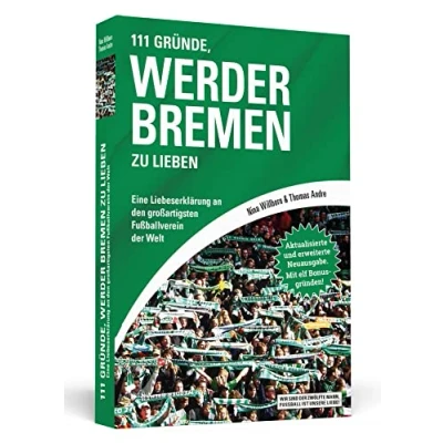 Abbildung von 111 Gründe, Werder Bremen zu lieben: Eine Liebeserklärung an den großartigsten Fußballverein der Welt Aktualisierte und erweiterte Neuausgabe. Mit 11 Bonusgründen!
