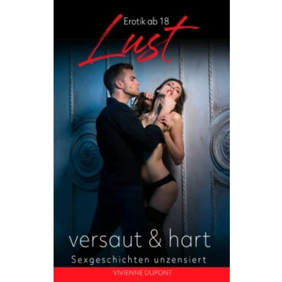 Abbildung von Lust Versaut &amp; hart: Erotik ab 18: Sexgeschichten unzensiert