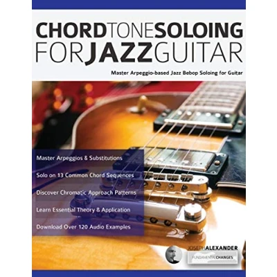 Abbildung von Chord Tone Soloing for Jazz Guitar: Master Arpeggio Based Bebop Guitar (Learn How to Play Guitar)