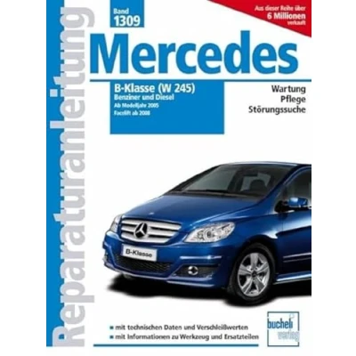 Abbildung von Mercedes B Klasse (W245) Benziner und Diesel: Benziner: B150, 170, B170 NGT, B200, B200 Turbo; CDi (Reparaturanleitungen)