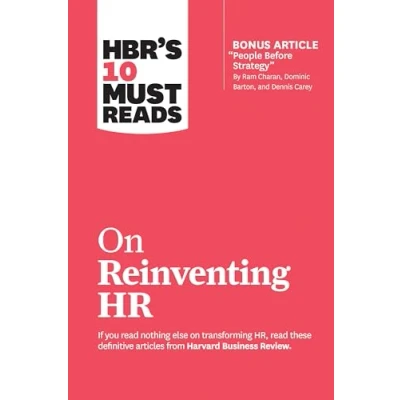 Abbildung von HBR&#039;s 10 Must Reads on Reinventing HR (with bonus article &quot;People Before Strategy&quot; by Ram Charan, Dominic Barton, and Dennis Carey)