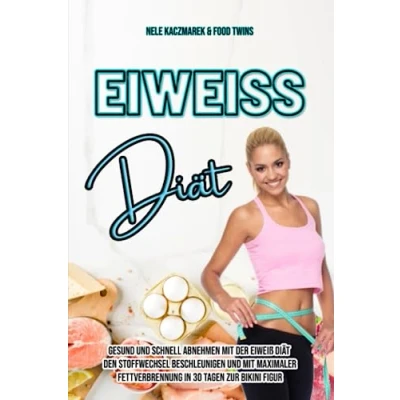 Abbildung von Eiweiß Diät: Gesund und schnell Abnehmen mit der Diät Den Stoffwechsel beschleunigen maximaler Fettverbrennung in 30 Tagen zur Bikini ... beschleunigen, Low Carb, Fettlogik)