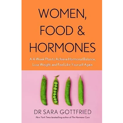 Abbildung von Women, Food and Hormones: A 4 Week Plan to Achieve Hormonal Balance, Lose Weight Feel Like Yourself Again
