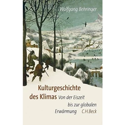Abbildung von Kulturgeschichte des Klimas: Von der Eiszeit bis zur globalen Erwärmung