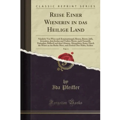 Abbildung von Reise Einer Wienerin in das Heilige Land, Vol. 1 (Classic Reprint)