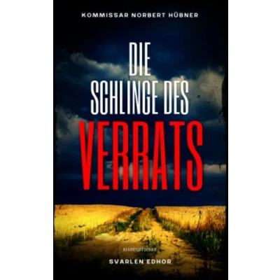 Abbildung von DIE SCHLINGE DES VERRATS: Kriminalroman ｜ Kommissar Norbert Hübner (Band 7) (Kommissar ermittelt, Band