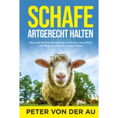 Abbildung von Schafe artgerecht halten: Alles, was Sie über die Haltung, Ernährung, Gesundheit und Pflege von Schafen wissen sollten