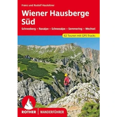Abbildung von Wiener Hausberge Süd: Schneeberg Raxalpe Schneealpe Semmering Wechsel. 62 Touren. Mit GPS Tracks (Rother Wanderführer)