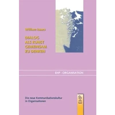 Abbildung von Dialog als Kunst gemeinsam zu denken: Die neue Kommunikationskultur für Unternehmen (EHP Organisation)