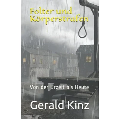 Abbildung von Folter und Körperstrafen: Von der Urzeit bis Heute