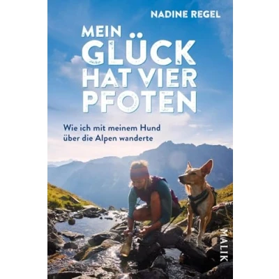 Abbildung von Mein Glück hat vier Pfoten: Wie ich mit meinem Hund über die Alpen wanderte Ein mitreißender Bericht das Weitwandern für Wanderlustige und Tierfreunde
