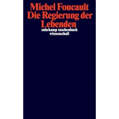 Abbildung von Die Regierung der Lebenden: Vorlesungen am Collège de France 1979 1980 (suhrkamp taschenbuch wissenschaft)