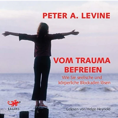 Abbildung von Vom Trauma befreien: Wie Sie seelische und körperliche Blockaden lösen