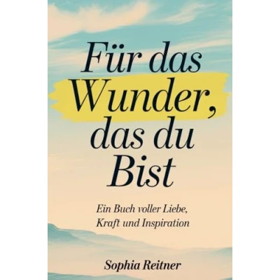 Abbildung von Für das Wunder, du bist: Ein Buch voller Liebe, Kraft und Inspiration
