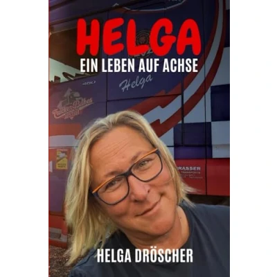 Abbildung von HELGA I Ein Leben auf Achse Bekannt aus der TV Serie &quot;Truckerbabes Austria&quot; Ihre Geschichten &amp; Erzählungen sind voller Abenteuer, überraschender Begegnungen und spannender Herausforderungen