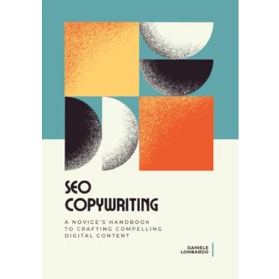 Abbildung von SEO Copywriting: A Novice&#039;s Handbook to Crafting Compelling Digital Content (Social Media and Communication)