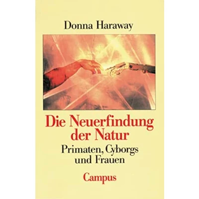 Abbildung von Die Neuerfindung der Natur: Primaten, Cyborgs und Frauen