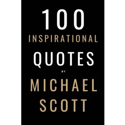 Abbildung von 100 Inspirational Quotes By Michael Scott: A Boost Of Inspiration From The World&#039;s Most Famous Boss