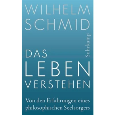 Abbildung von Das Leben verstehen: Von den Erfahrungen eines philosophischen Seelsorgers (suhrkamp taschenbuch)