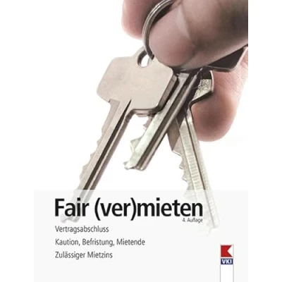 Abbildung von Fair (ver)mieten: Vertragsabschluss. Kaution, Befristung, Mietende. Zulässiger Mietzins