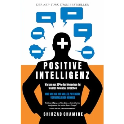 Abbildung von Positive Intelligenz: Warum nur 20% der Menschen Ihr wahres Potenzial erreichen und wie Sie volles verwirklichen können