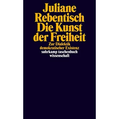 Abbildung von Die Kunst der Freiheit: Zur Dialektik demokratischer Existenz (suhrkamp taschenbuch wissenschaft)