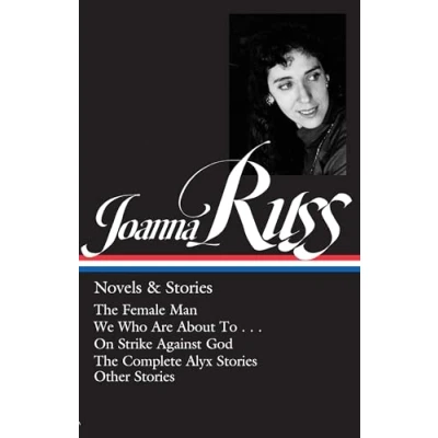 Abbildung von Joanna Russ: Novels &amp; Stories (LOA #373): The Female Man / We Who Are About To . On Strike Against God Complet e Alyx Other (Library of America, 373)