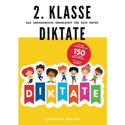 Abbildung von 2. Klasse Diktate Das umfangreiche Übungsheft für gute Noten: Fehlerfrei rechtschreiben mit 150 spannenden Deutsch Diktaten Von Lehrern empfohlen (2. Übungshefte Noten)