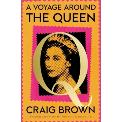 Abbildung von A Voyage Around the Queen: new Sunday Times bestselling biography of Queen Elizabeth II, from winner Baillie Gifford Prize
