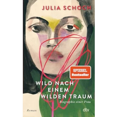 Abbildung von Wild Nach einem wilden Traum: Roman Julia Schochs Bestsellerroman ›Das Liebespaar des Jahrhunderts‹ jetzt der krönende Abschluss ihrer Trilogie ›Biographie einer Frau‹.