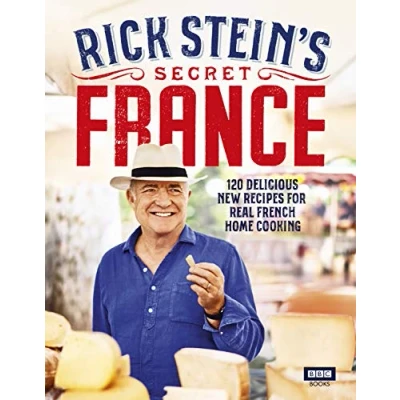 Abbildung von Rick Stein’s Secret France: 120 delicious new recipes for real french home cooking (BBC Books)