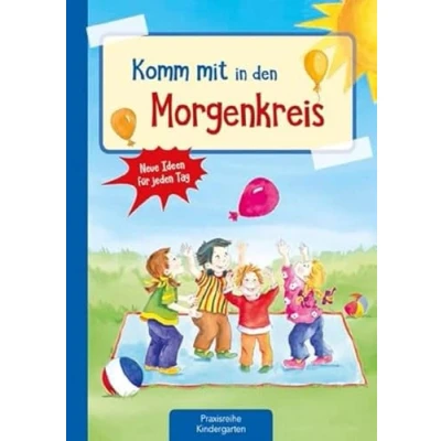 Abbildung von Komm mit in den Morgenkreis: Neue Ideen für jeden Tag (Die Praxisreihe Kindergarten und Kita)