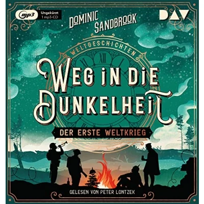 Abbildung von Weltgeschichte(n). Weg in die Dunkelheit: Der Erste Weltkrieg: Ungekürzte Lesung mit Peter Lontzek (1 mp3 CD) (Die Weltgeschichten Reihe)