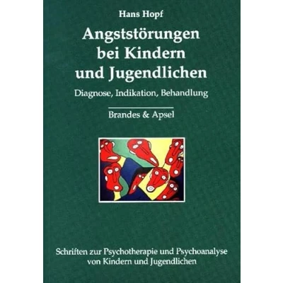 Abbildung von Angststörungen bei Kindern und Jugendlichen: Diagnose, Indikation, Behandlung (Schriften zur Psychotherapie Psychoanalyse von Jugendlichen)