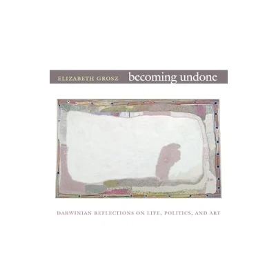 Abbildung von Becoming Undone: Darwinian Reflections on Life, Politics, and Art