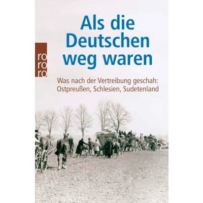 Abbildung von Als die Deutschen weg waren: Was nach der Vertreibung geschah: Ostpreußen, Schlesien, Sudetenland