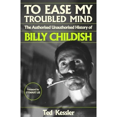 Abbildung von To Ease My Troubled Mind: The Authorised Unauthorised History of Billy Childish