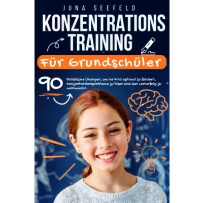 Abbildung von Konzentrationstraining für Grundschüler: 90 praktische Übungen, um Ihr Kind optimal zu fördern, Konzentrationsprobleme lösen und den Lernerfolg maximieren